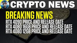 Crypto Mining Breaking News RTX 4090/4080 Price and Release Date