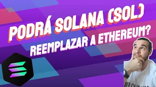 Todo lo que debes saber de Solana y su tecnología. Podrán asustar a Ethereum?
