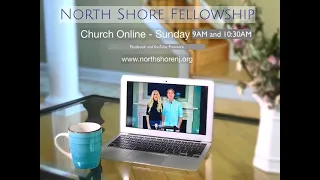 North Shore Fellowship - Online Service March 17, 2024