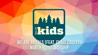 We Are Royals feat. Chris Cauley by North Point Worship