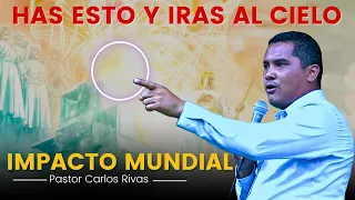 Impacto mundial Has esto y iras al cielo - Pastor Carlos Rivas