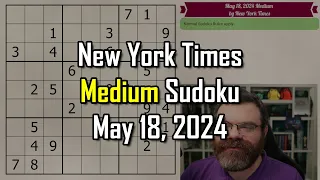 NYT Medium Sudoku Step-by-Step Walkthrough | May 18, 2024