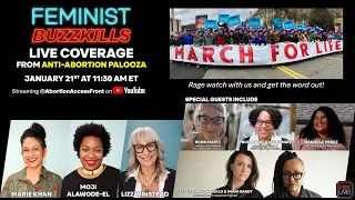 Feminist Buzzkills Live! Ep 7: LIVE Coverage of the March for Life