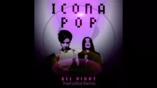 Icona Pop - All Night (TheFatRat Remix)