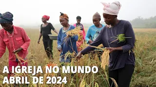 A Igreja no Mundo, Abril de 2024