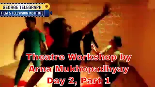 Theatre Workshop by Arna Mukhopadhyay | #GTFTI | Day 2, Part 1