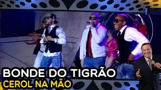 BONDE DO TIGRÃO - Cerol Na Mão | PROGRAMA RAUL GIL