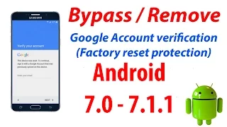 New Method - Bypass Google Account (FRP) Protection on Android 7.1 - 7.0 on All Samsung Devices