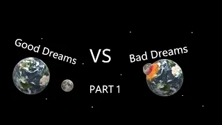 Planets Good Dreams VS Bad Dreams! Part 1