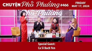 Chuyện Phố Phường #466 | Special Guest:Ca Sĩ Bach Yen | 5/17/24