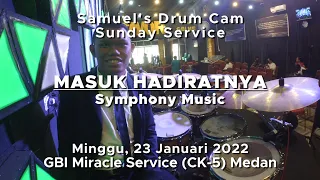 Masuk HadiratNya (Symphony Music) - GBI Miracle Service (CK-5) Medan #DRUMCAM