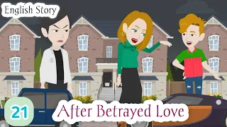 After Betrayed Love▶️ Part 21 | Learn English | English Story | Stories in English | Invite English