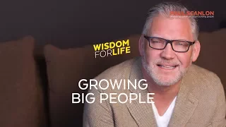 Growing Big People
