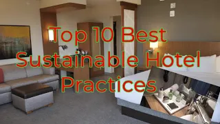 Sustainable Hotel Practices / Top 10 Best Eco-friendly Hotel Practices / Ecotourism Journey