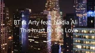 BT & Arty feat Nadia Ali - Must be the love - with Lyrics.wmv