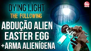 Dying Light The Following - ABDUÇÃO ALIENÍGENA EASTER EGG ( + Testando a ARMA ALIEN )