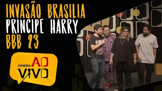 Desafio Comédia ao Vivo - Invasão em Brasília / BBB 23 / Príncipe Harry