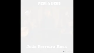 Pedi a Deus /João Ferreira Rosa /