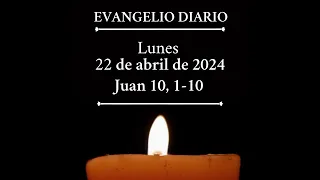 Evangelio de hoy lunes 22 de abril de 2024 (Juan 10, 1-10)