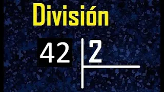 dividir 42 entre 2 , como se divide