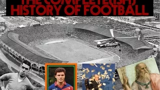 The Complete History Of Football