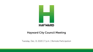 Dec. 8, 2020: Hayward City Council Meeting