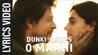 Dunki: O Maahi (Lyrics Video) | Shah Rukh Khan | Taapsee Pannu | Pritam | Arijit Singh