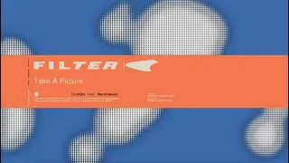Filter - Take A Picture (Title of Record, Remastered & Expanded)