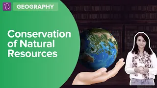 Conservation of Natural Resources | Class 8 - Geography | Learn with BYJU'S