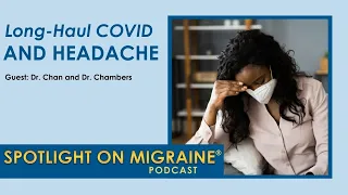 Long Haul COVID and Headaches - Spotlight on Migraine S3:Ep32
