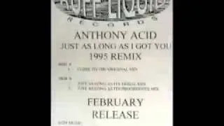 Anthony Acid - Just As Long As I Got You (Close To The Original Mix)