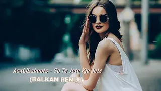 AsxLiLabeats - Sa Te Jete Kjo Jete (BALKAN REMİX)2019