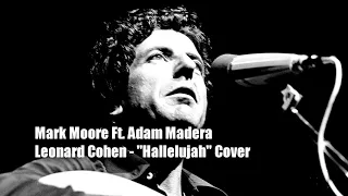 Mark Moore Ft. Adam Madera - Leonard Cohen "Hallelujah" Cover