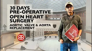 30 Days Pre-Op | Getting ready for Open Heart Surgery | Replace Aortic Valve, Aorta and CABG