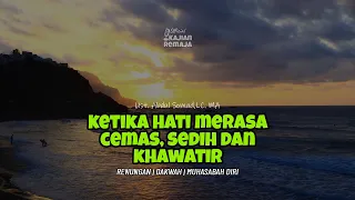 KETIKA HATI MERASA CEMAS, SEDIH, DAN KHAWATIR | Ceramah Ustadz Abdul Somad Terbaru 2021