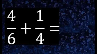 4/6 mas 1/4 . Suma de fracciones heterogeneas , diferente denominador 4/6+1/4
