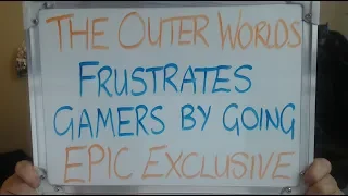 THE OUTER WORLDS Becomes an EPIC EXCLUSIVE (Gamers NOT Happy)!!