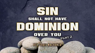 Sin Shall Not Have Dominion Over You, Part 2 | Live