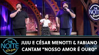 Juju Menotti e César Menotti & Fabiano cantam "Nosso Amor é Ouro" | The Noite (11/10/23)