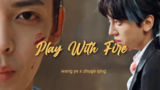 wang ye ✘ zhuge qing || play with fire