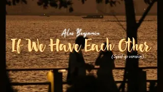 [Vietsub + Lyrics] If We Have Each Other (Sped up) - Alec Benjamin // Vietsub by Dllee.