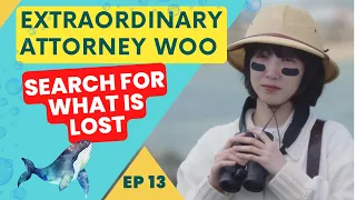 Extraordinary Attorney Woo Ep 13: Search for What is Lost | KDrama Eng Recap