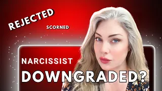 When the Narcissist Downgrades After You