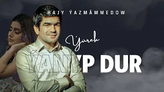 Hajy Yazmammedow - Yurek Yanyp Dur | 2022 Official Music #best #hit #music