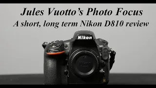 A short, long term Nikon D810 review