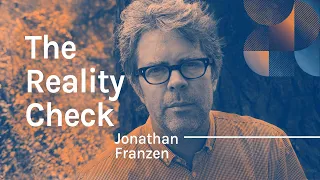 The Reality Check with Jonathan Franzen