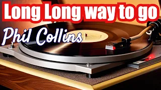 Long Long Way To Go Phil Collins Vinyl Experience (No Jacket Required)