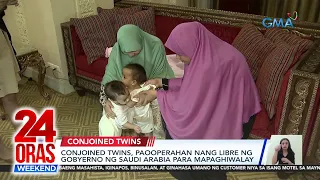 Conjoined twins, paooperahan nang libre ng gobyerno ng Saudi Arabia para... | 24 Oras Weekend