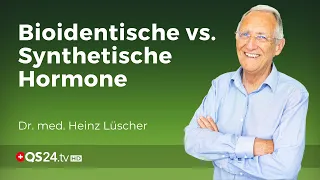 Gefahren und Nutzen der bioidentischen Hormone | Dr. med. Heinz Lüscher | Naturmedizin | QS24