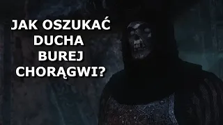 Wiedźmin 2 - Jak oszukać ducha Burej Chorągwi?